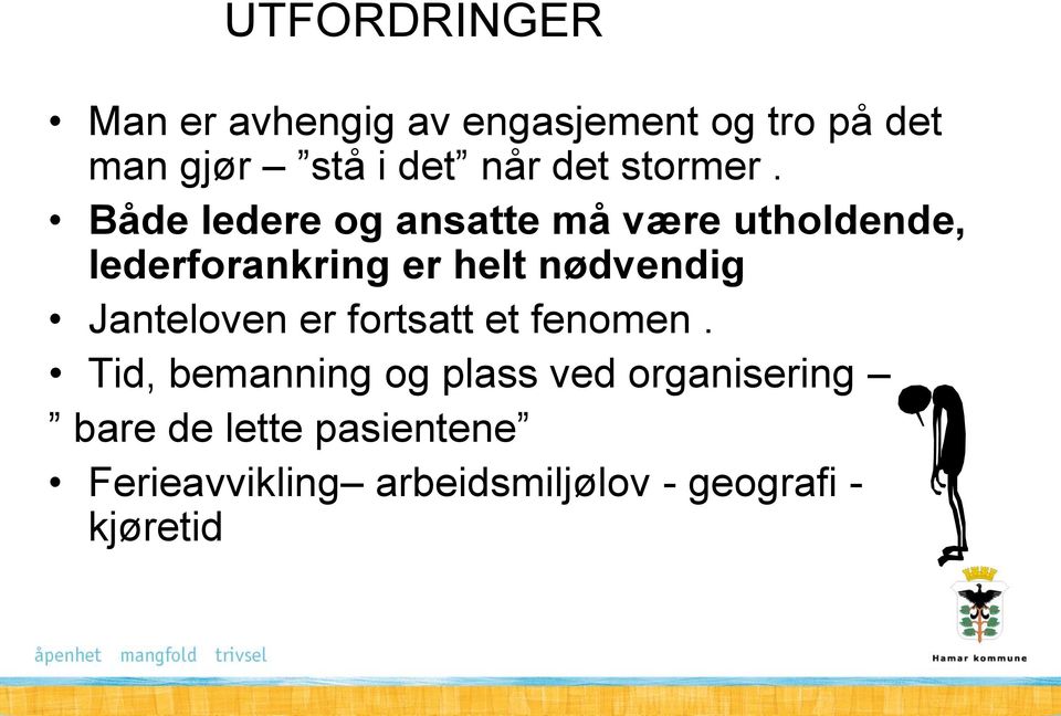 Både ledere og ansatte må være utholdende, lederforankring er helt nødvendig