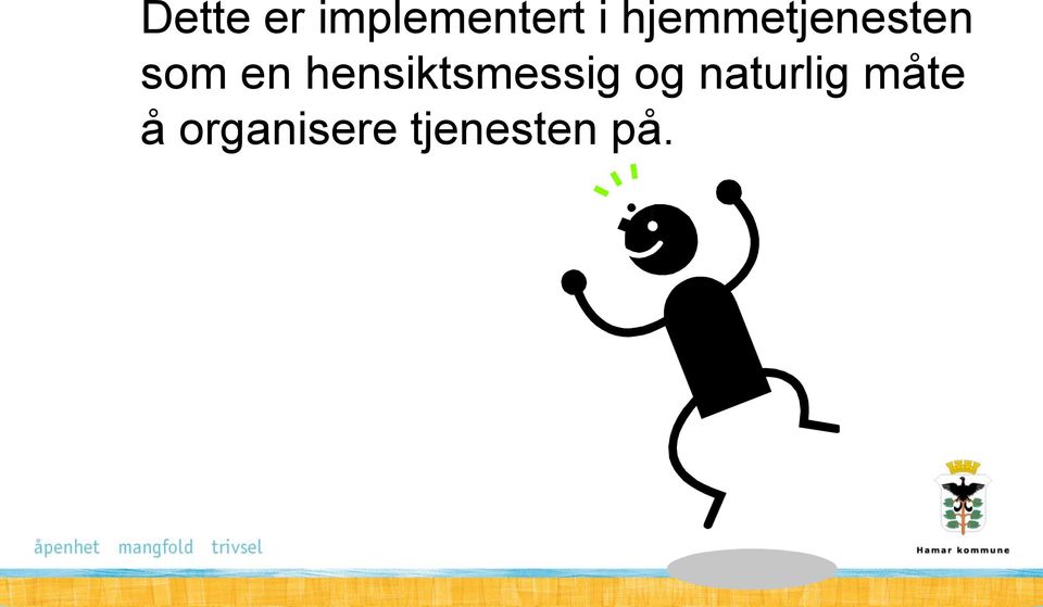 hensiktsmessig og naturlig