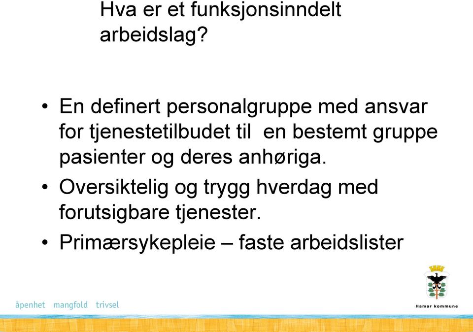 til en bestemt gruppe pasienter og deres anhøriga.