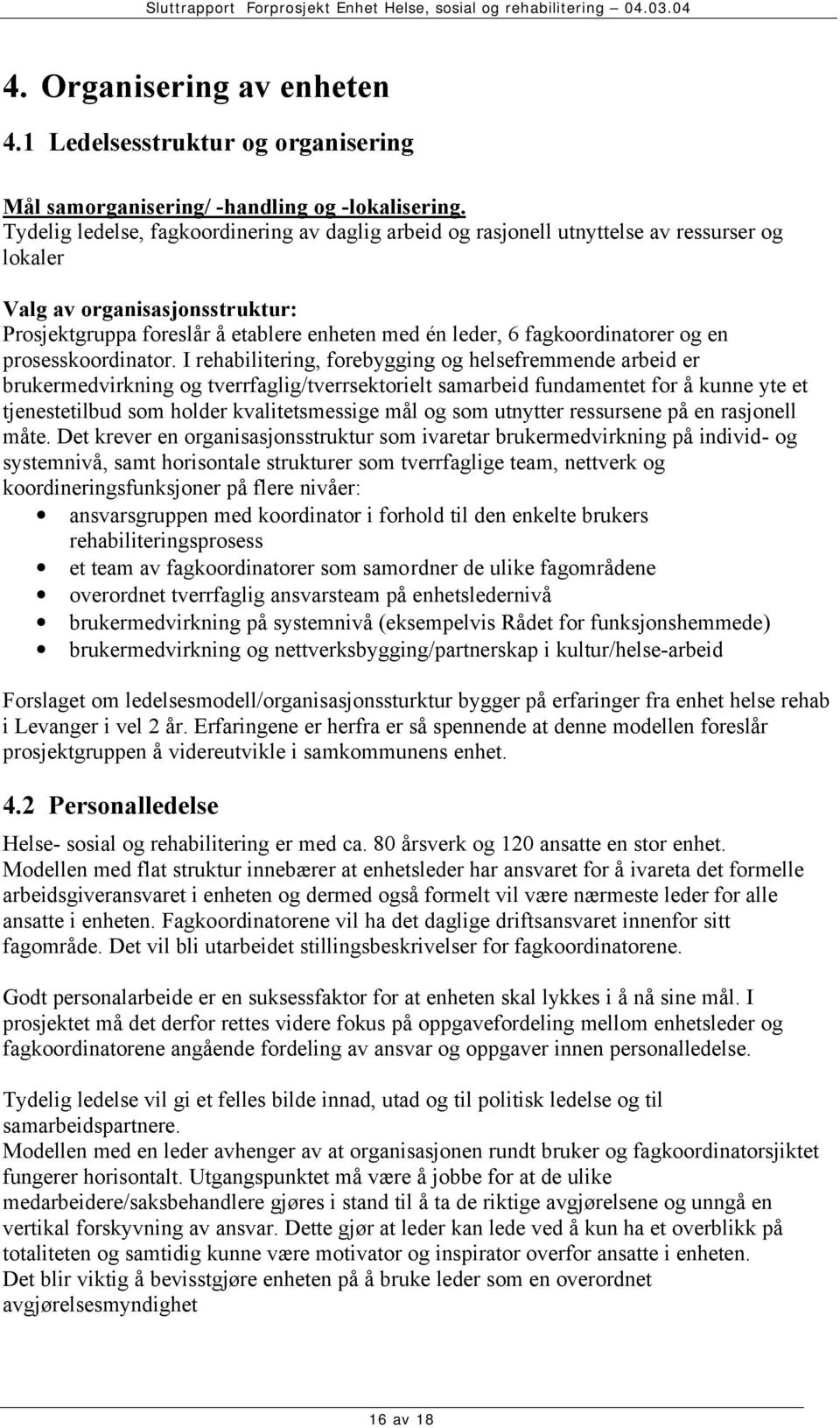 fagkoordinatorer og en prosesskoordinator.