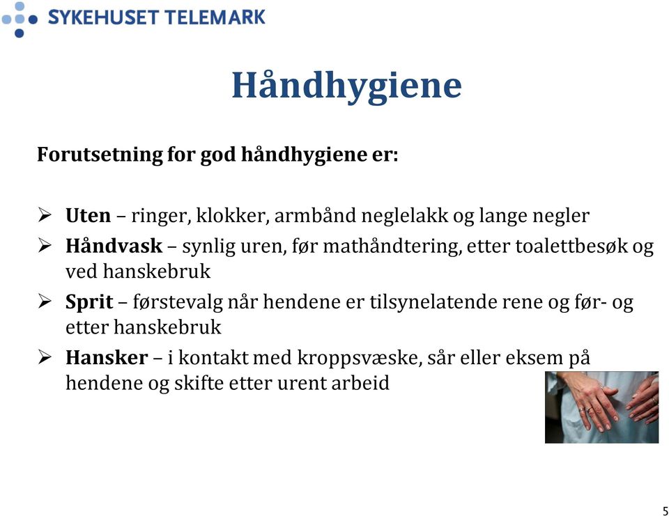 hanskebruk Sprit førstevalg når hendene er tilsynelatende rene og før- og etter