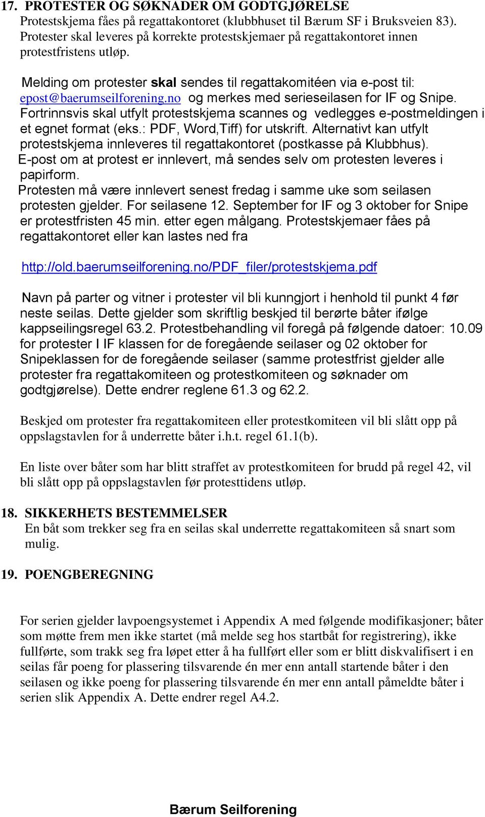 no og merkes med serieseilasen for IF og Snipe. Fortrinnsvis skal utfylt protestskjema scannes og vedlegges e-postmeldingen i et egnet format (eks.: PDF, Word,Tiff) for utskrift.