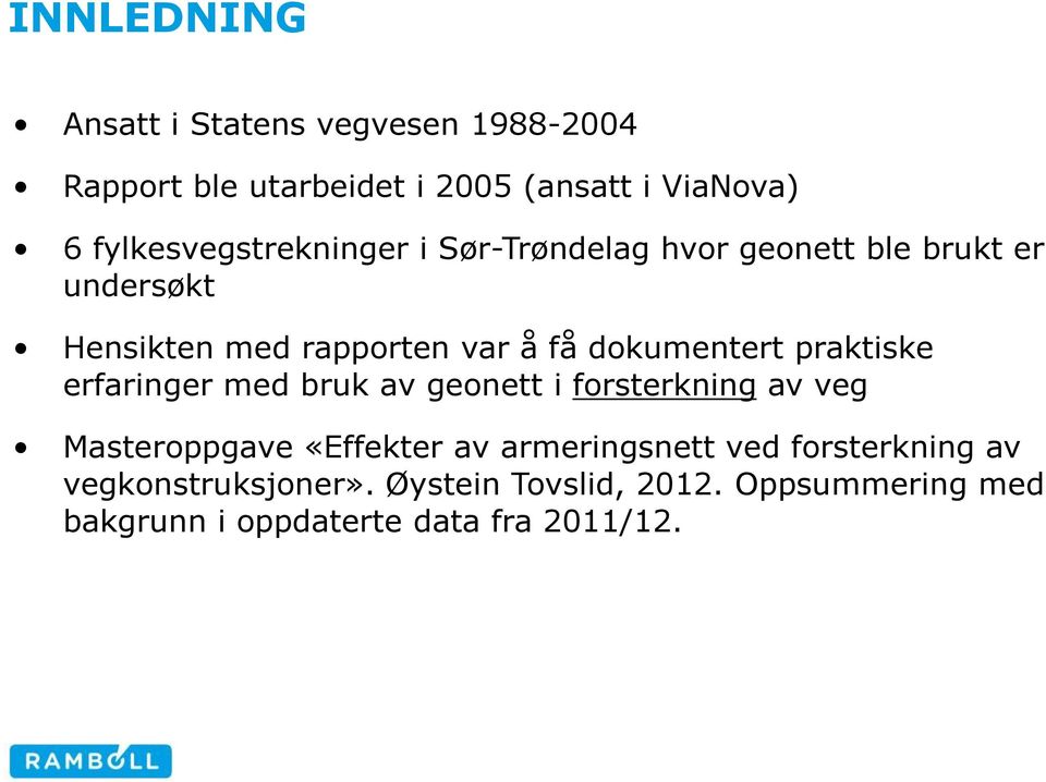 dokumentert praktiske erfaringer med bruk av geonett i forsterkning av veg Masteroppgave «Effekter av