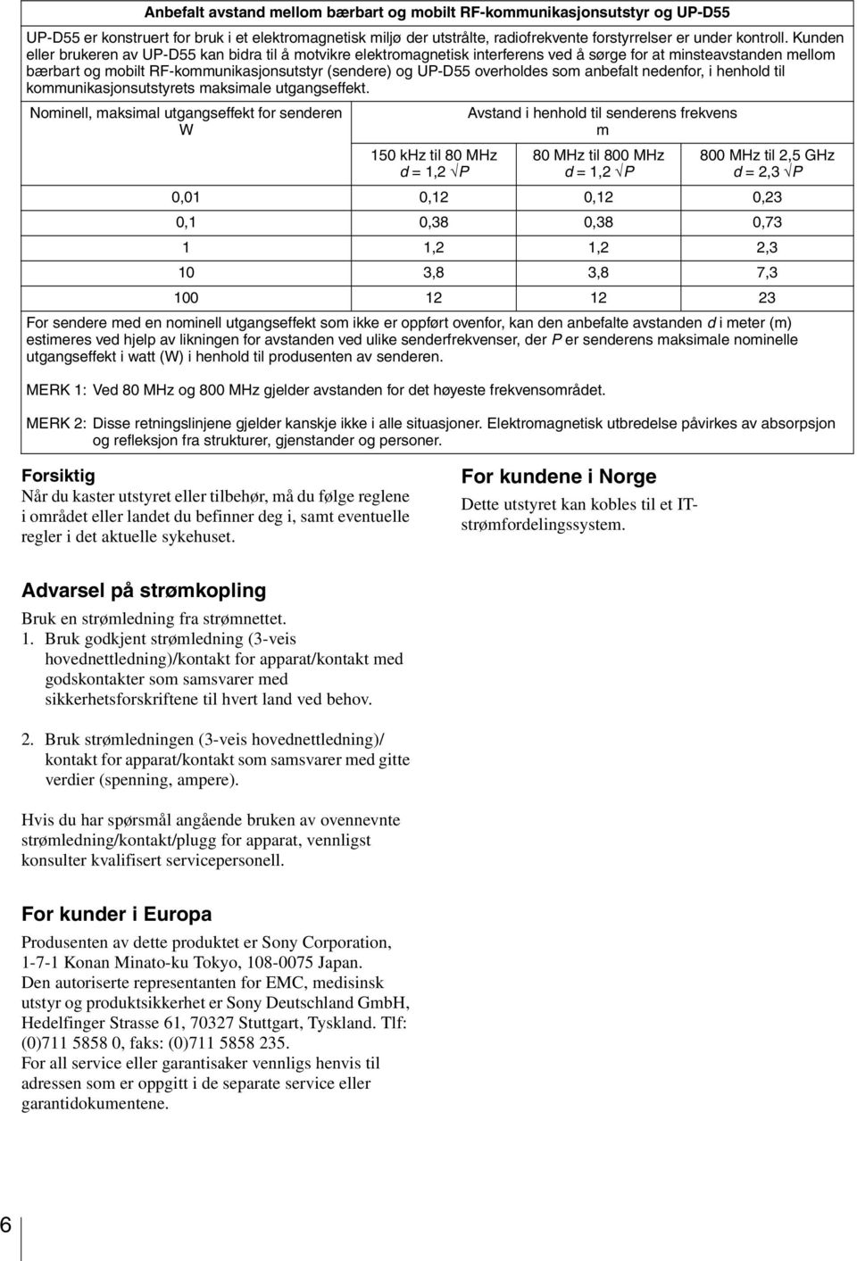 overholdes som anbefalt nedenfor, i henhold til kommunikasjonsutstyrets maksimale utgangseffekt.