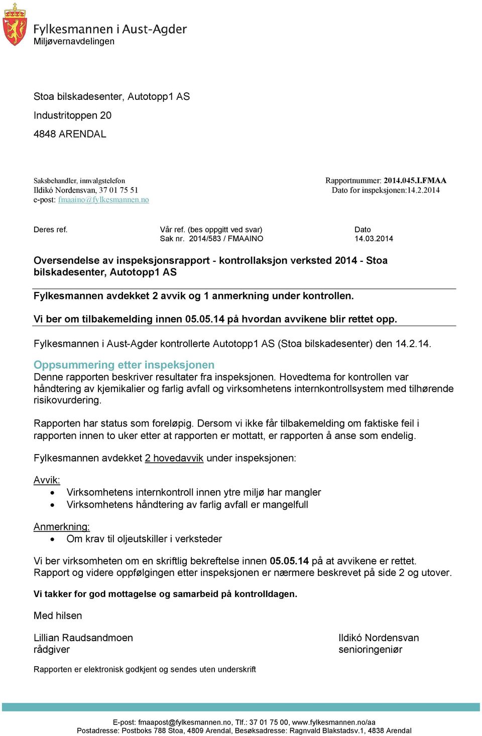 2014 Oversendelse av inspeksjonsrapport - kontrollaksjon verksted 2014 - Stoa bilskadesenter, Autotopp1 AS Fylkesmannen avdekket 2 avvik og 1 anmerkning under kontrollen.