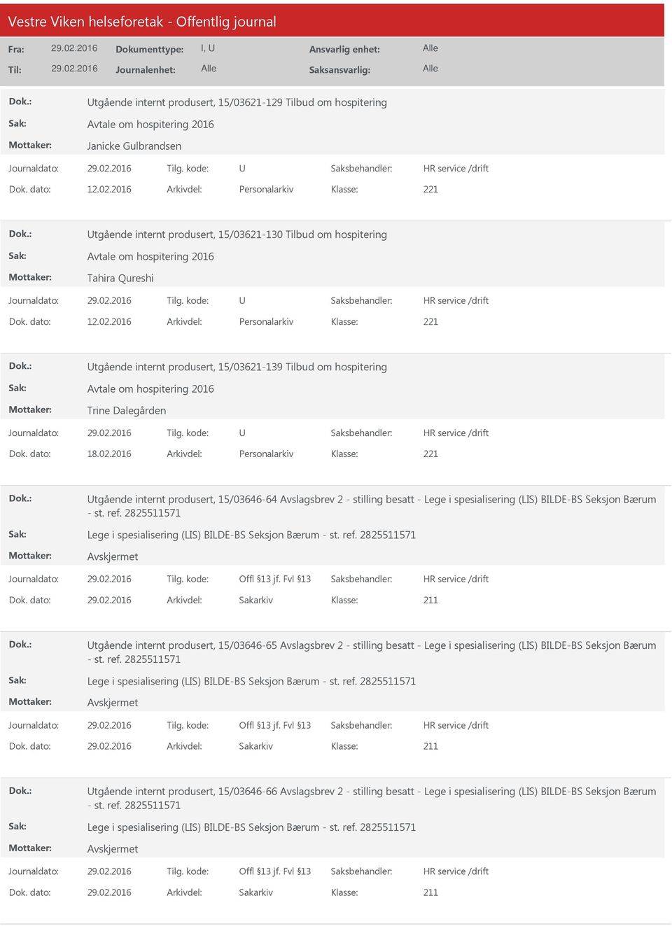 2016 Arkivdel: Personalarkiv tgående internt produsert, 15/03621-139 Tilbud om hospitering Avtale om hospitering 2016 Trine Dalegården Dok. dato: 18.02.