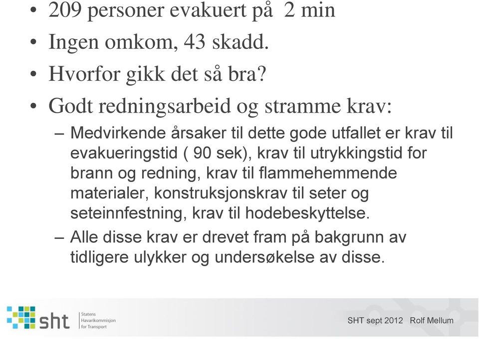 90 sek), krav til utrykkingstid for brann og redning, krav til flammehemmende materialer, konstruksjonskrav