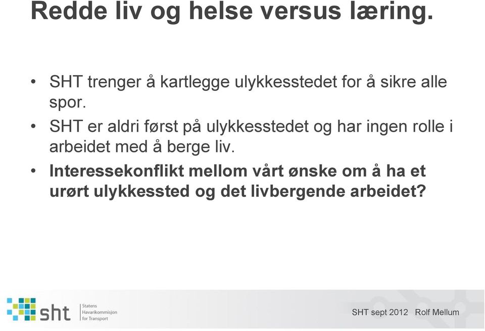 SHT er aldri først på ulykkesstedet og har ingen rolle i arbeidet