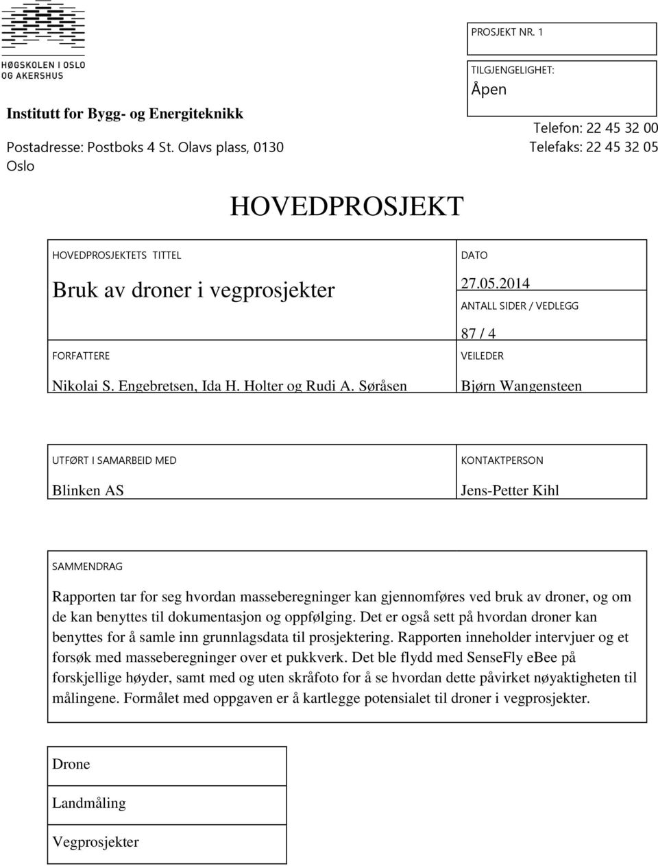 FORFATTERE Nikolai S. Engebretsen, Ida H. Holter og Rudi A. Søråsen DATO 27.05.