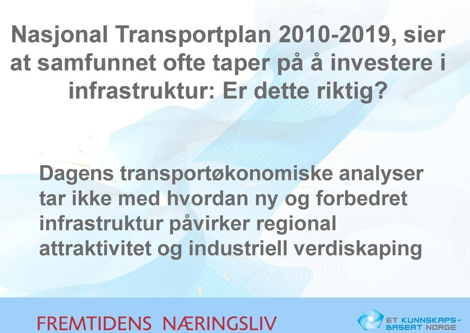 Dagens transportøkonomiske analyser tar ikke med hvordan ny og