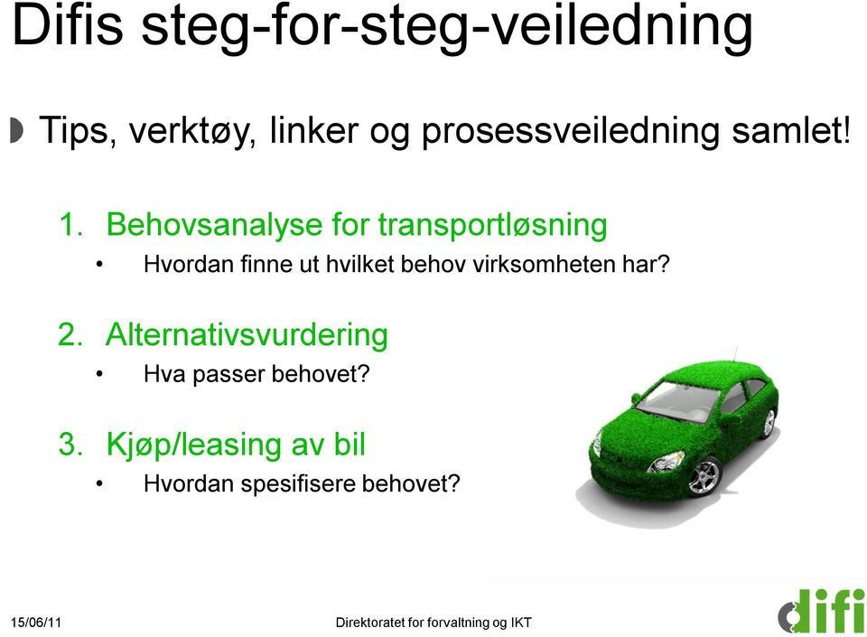 Behovsanalyse for transportløsning Hvordan finne ut hvilket behov