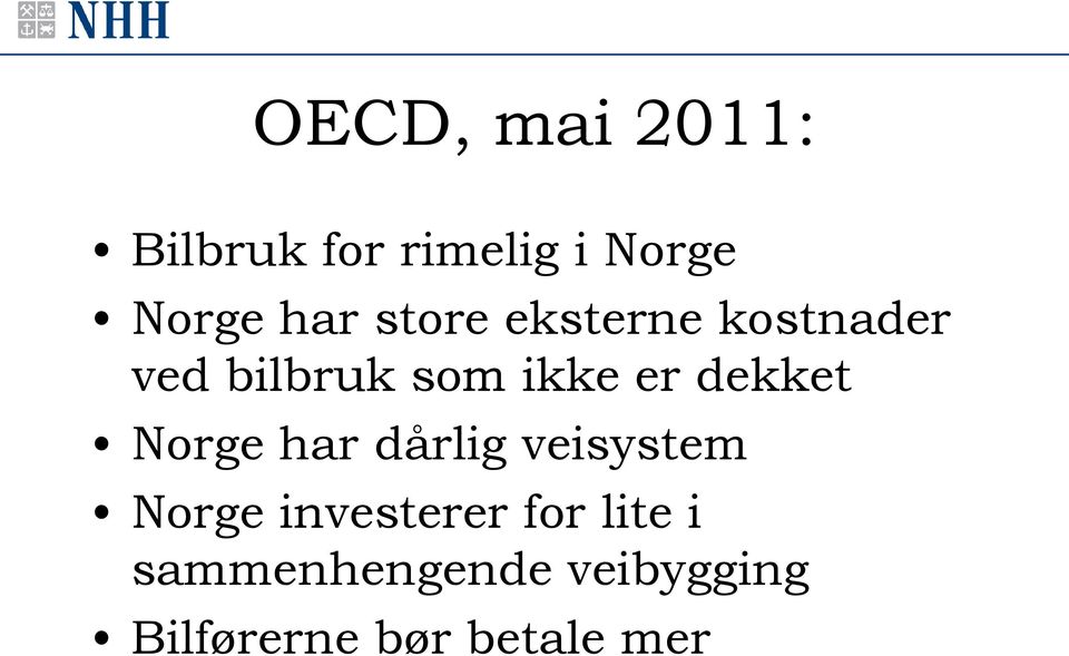 dekket Norge har dårlig veisystem Norge investerer