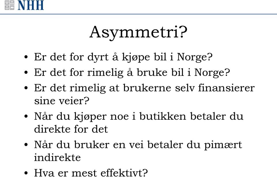 Er det rimelig at brukerne selv finansierer sine veier?