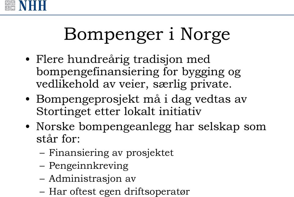 Bompengeprosjekt må i dag vedtas av Stortinget etter lokalt initiativ Norske