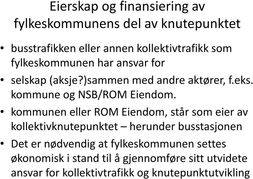 kommunen eller ROM Eiendom, står som eier av kollektivknutepunktet herunder busstasjonen Det er nødvendig at