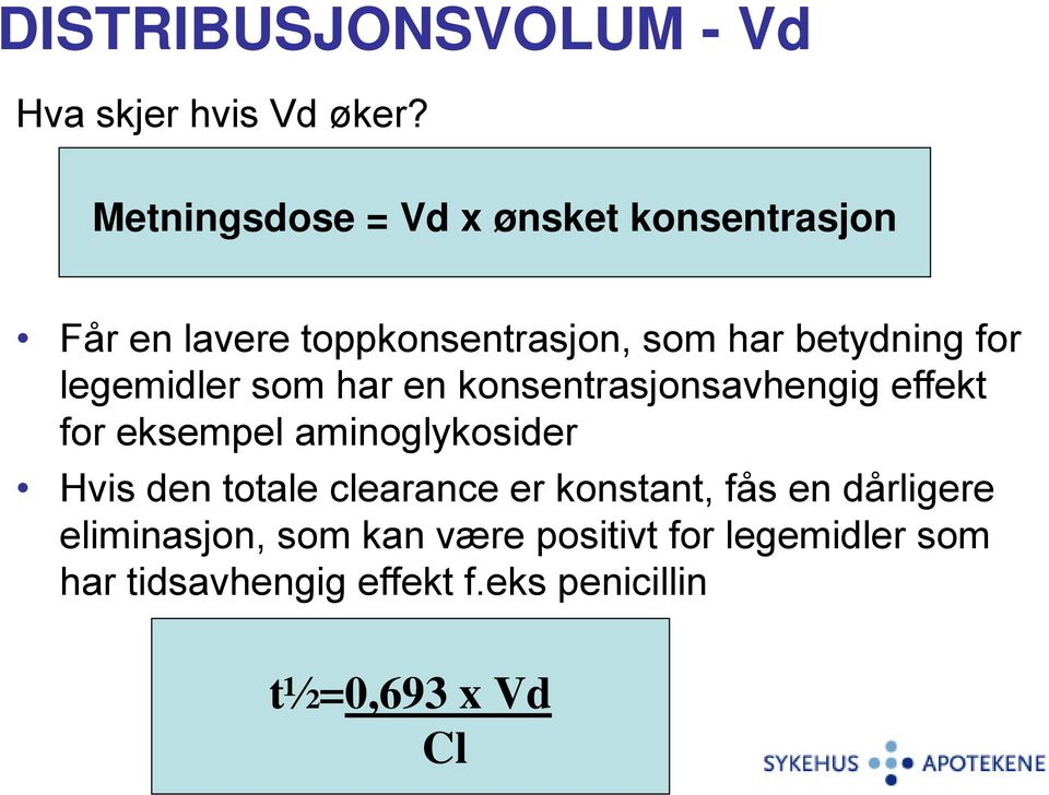 legemidler som har en konsentrasjonsavhengig effekt for eksempel aminoglykosider Hvis den totale