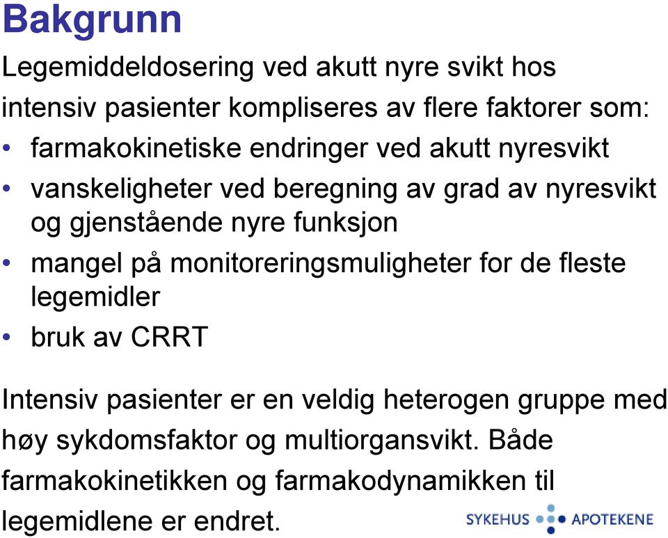 funksjon mangel på monitoreringsmuligheter for de fleste legemidler bruk av CRRT Intensiv pasienter er en veldig