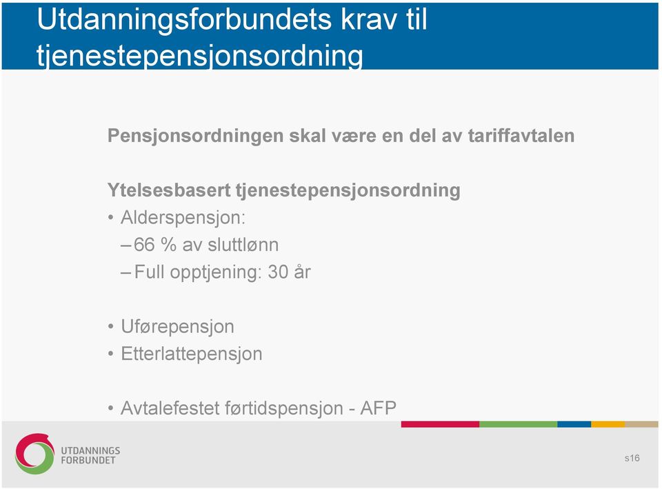 tjenestepensjonsordning Alderspensjon: 66 % av sluttlønn Full