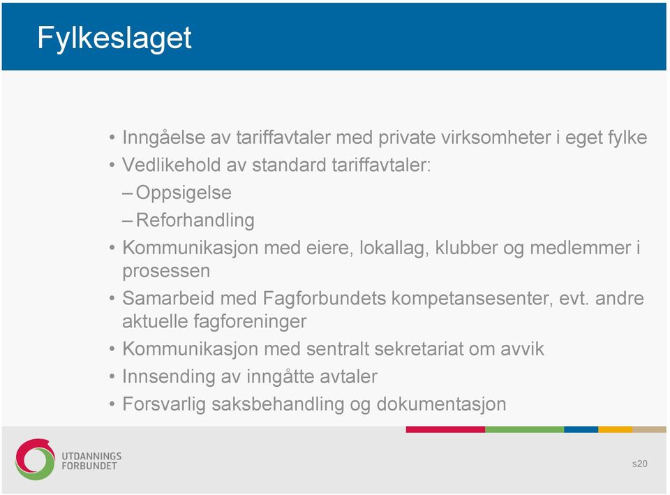 prosessen Samarbeid med Fagforbundets kompetansesenter, evt.