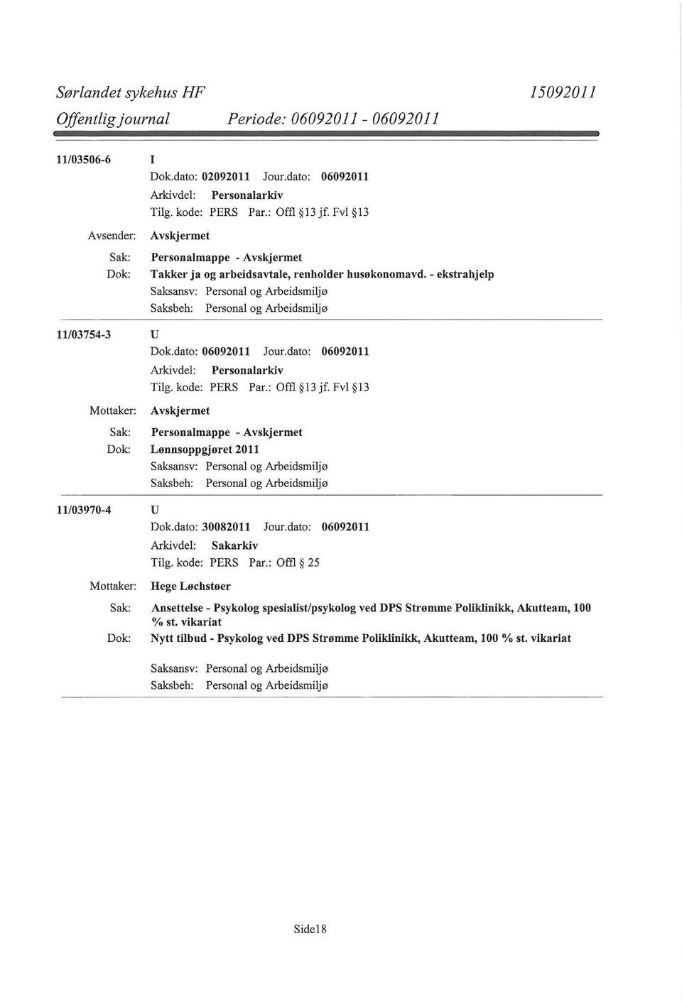 - ekstrahjelp 11/03754-3 u Personalmappe - Lønnsoppgjøret 2011 11/03970-4 u Dok.dato: 30082011 Jour.