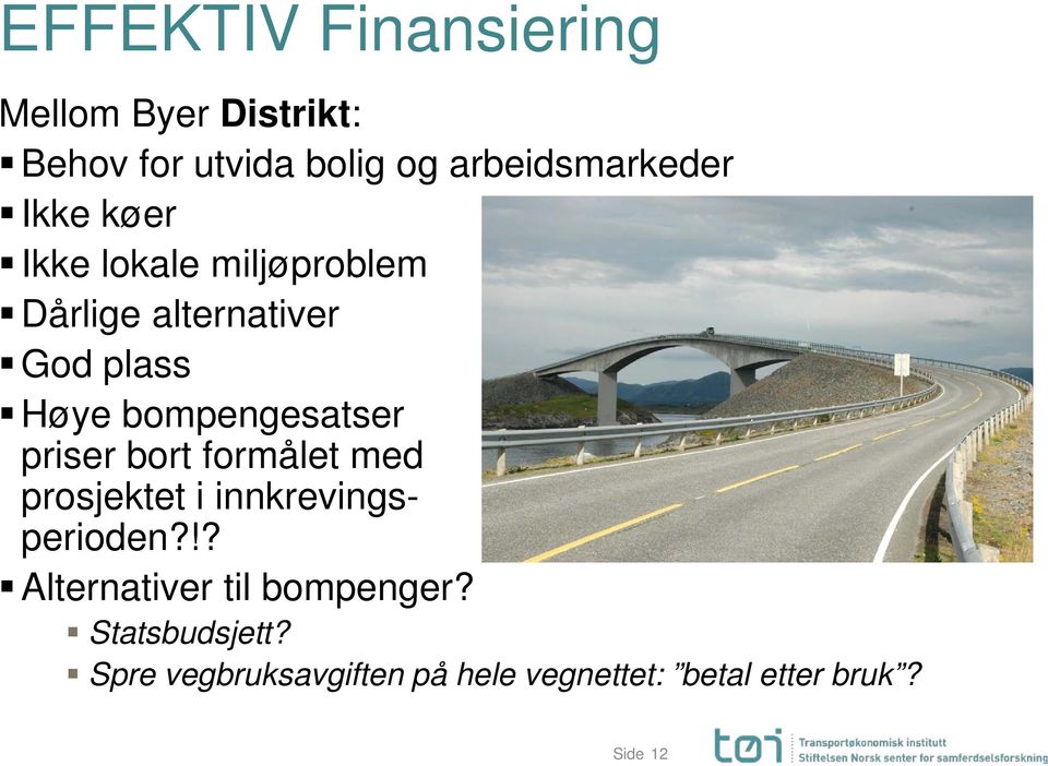 priser bort formålet med prosjektet i innkrevingsperioden?!? Alternativer til bompenger?