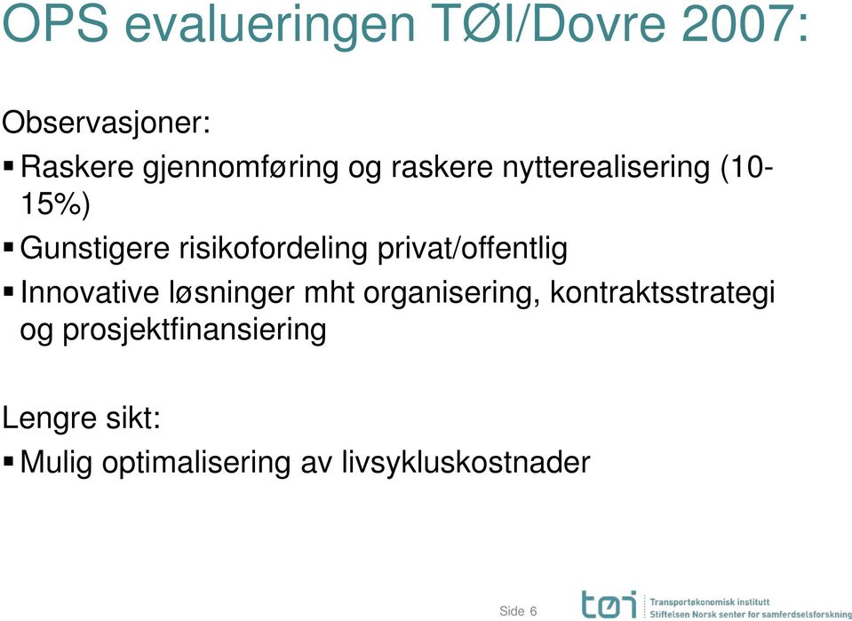 privat/offentlig Innovative løsninger mht organisering, kontraktsstrategi