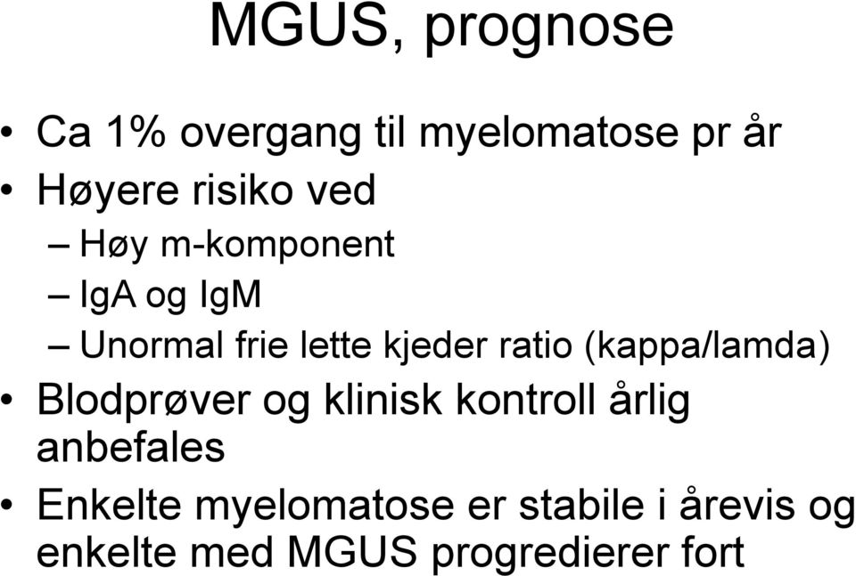 (kappa/lamda) Blodprøver og klinisk kontroll årlig anbefales