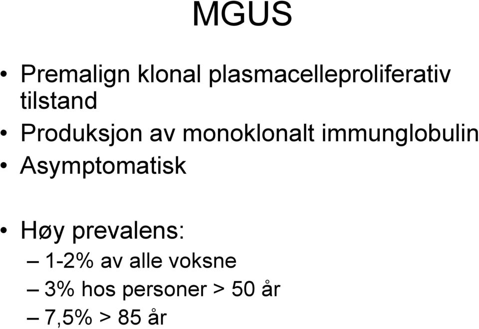 av monoklonalt immunglobulin Asymptomatisk