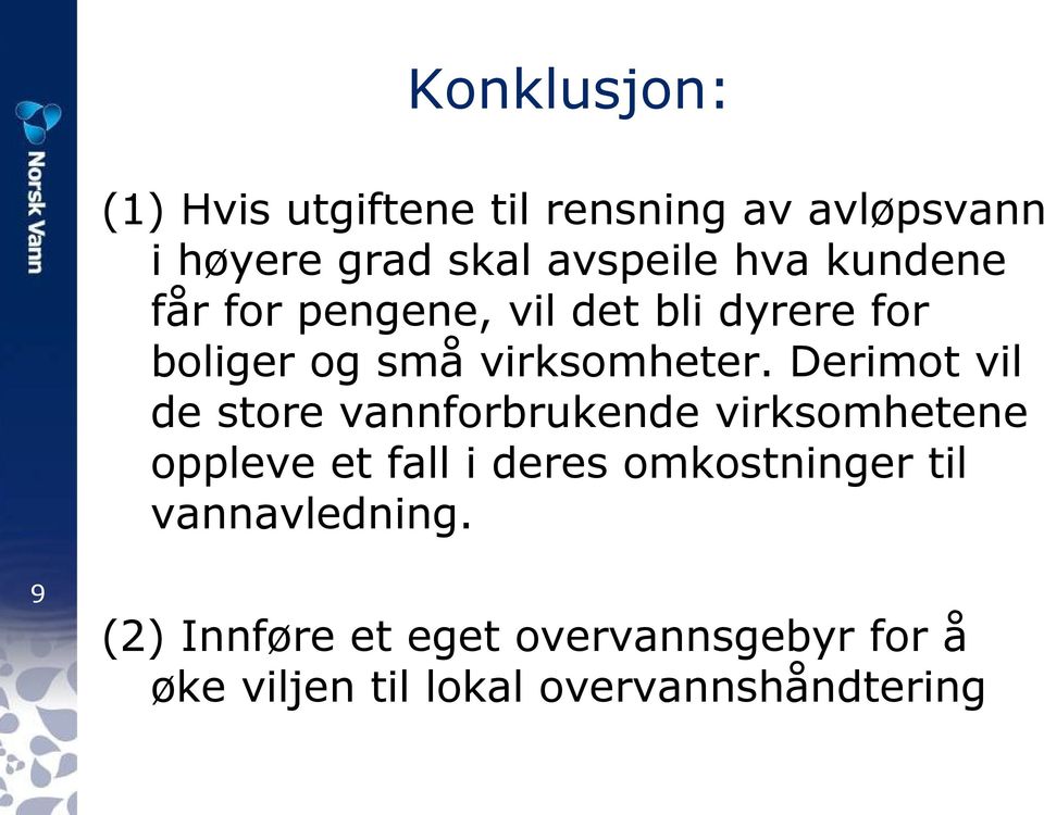 Derimot vil de store vannforbrukende virksomhetene oppleve et fall i deres omkostninger