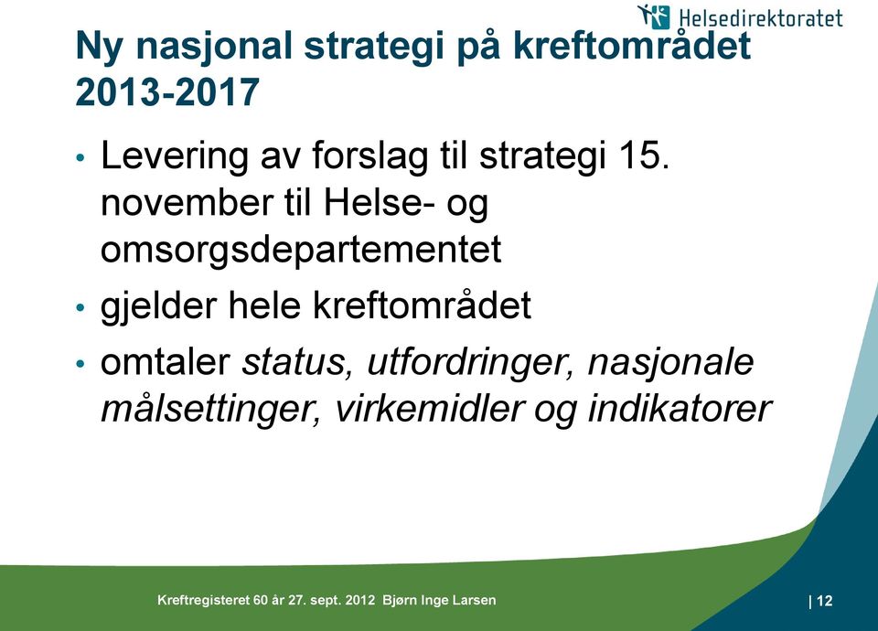 november til Helse- og omsorgsdepartementet gjelder hele kreftområdet