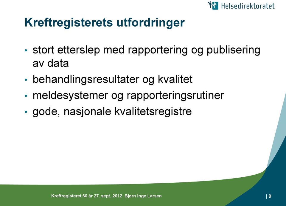 kvalitet meldesystemer og rapporteringsrutiner gode,