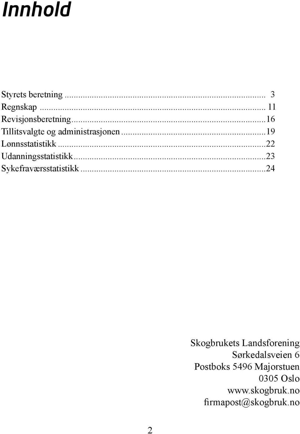 ..22 Udanningsstatistikk...23 Sykefraværsstatistikk.