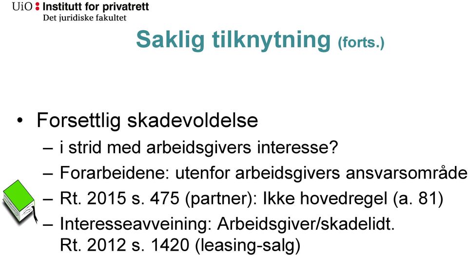 Forarbeidene: utenfor arbeidsgivers ansvarsområde Rt. 2015 s.