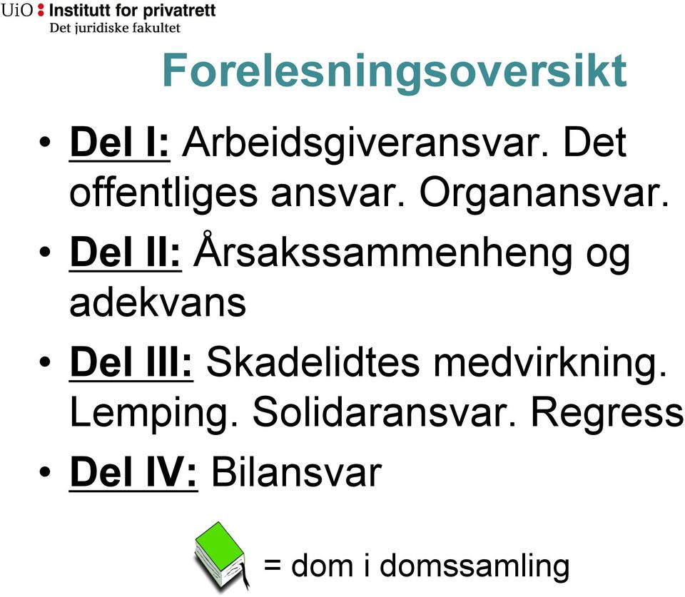 Del II: Årsakssammenheng og adekvans Del III: