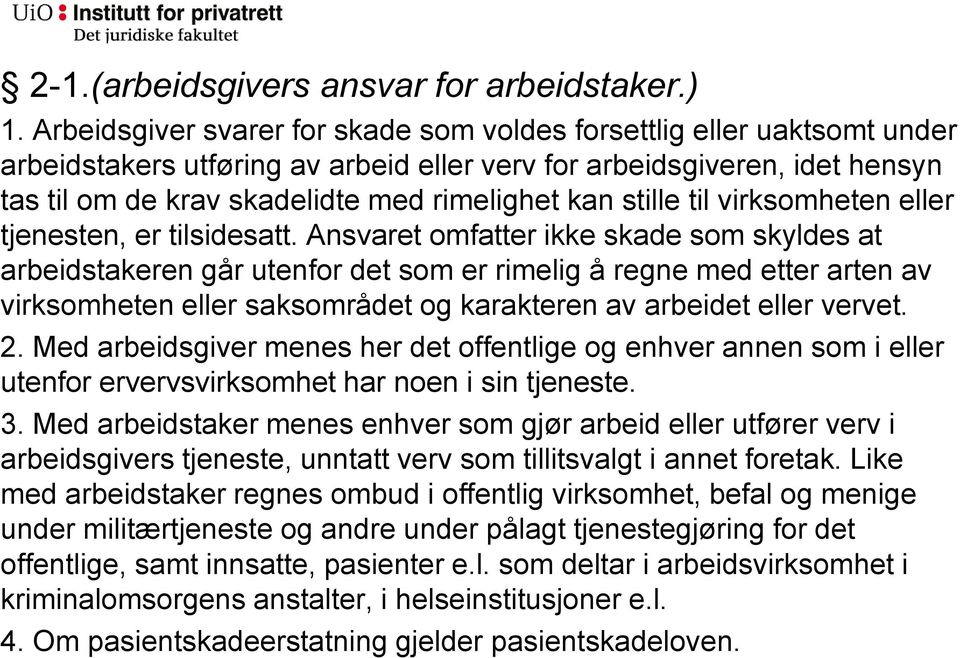 stille til virksomheten eller tjenesten, er tilsidesatt.