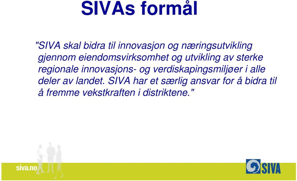 innovasjons- og verdiskapingsmiljøer i alle deler av landet.