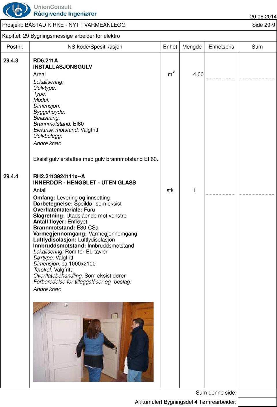 Side 29-9 Eksist gulv erstattes med gulv brannmotstand EI 60. 29.4.4 RH2.