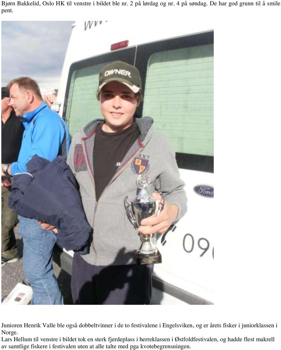 Junioren Henrik Valle ble også dobbeltvinner i de to festivalene i Engelsviken, og er årets fisker i