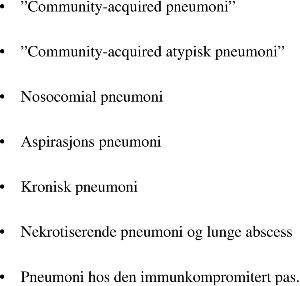 pneumoni Kronisk pneumoni Nekrotiserende pneumoni