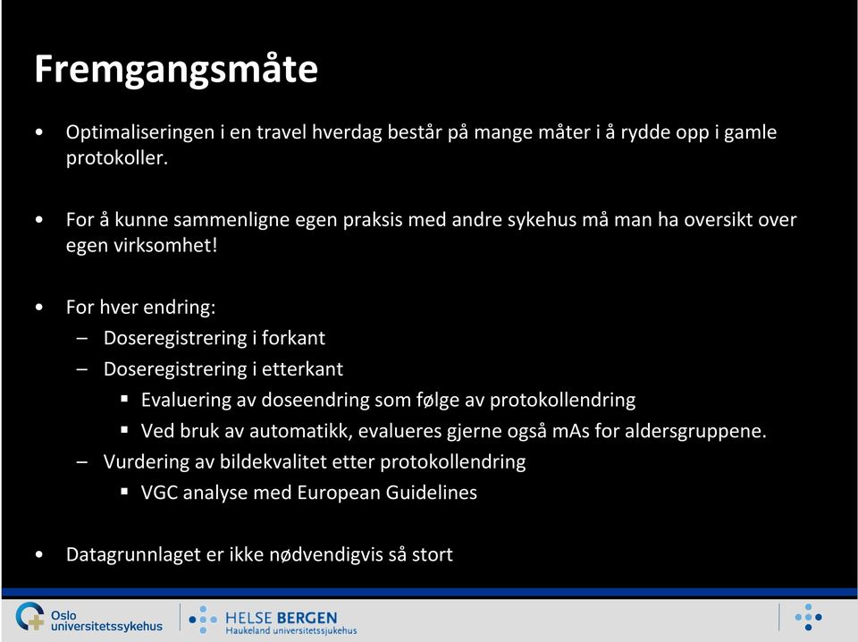 For hver endring: Doseregistrering i forkant Doseregistrering i etterkant Evaluering av doseendring som følge av protokollendring