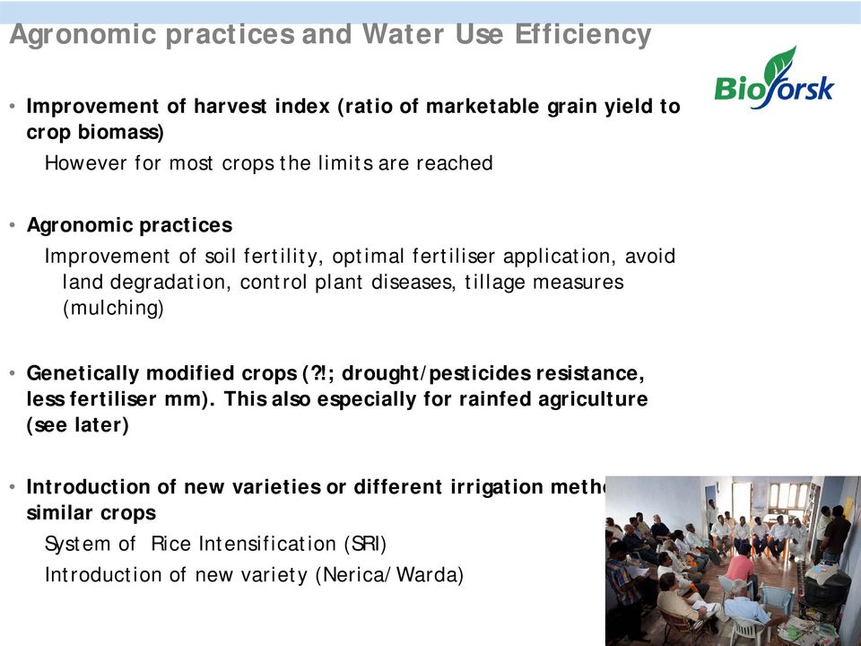 tillage measures (mulching) Genetically modified crops (?!; drought/pesticides resistance, less fertiliser mm).