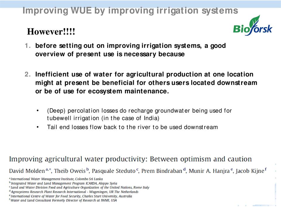 Inefficient use of water for agricultural production at one location might at present be beneficial for others users located