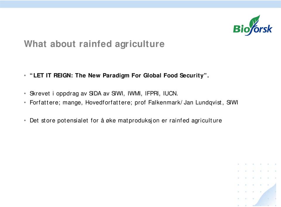 Skrevet i oppdrag av SIDA av SIWI, IWMI, IFPRI, IUCN.