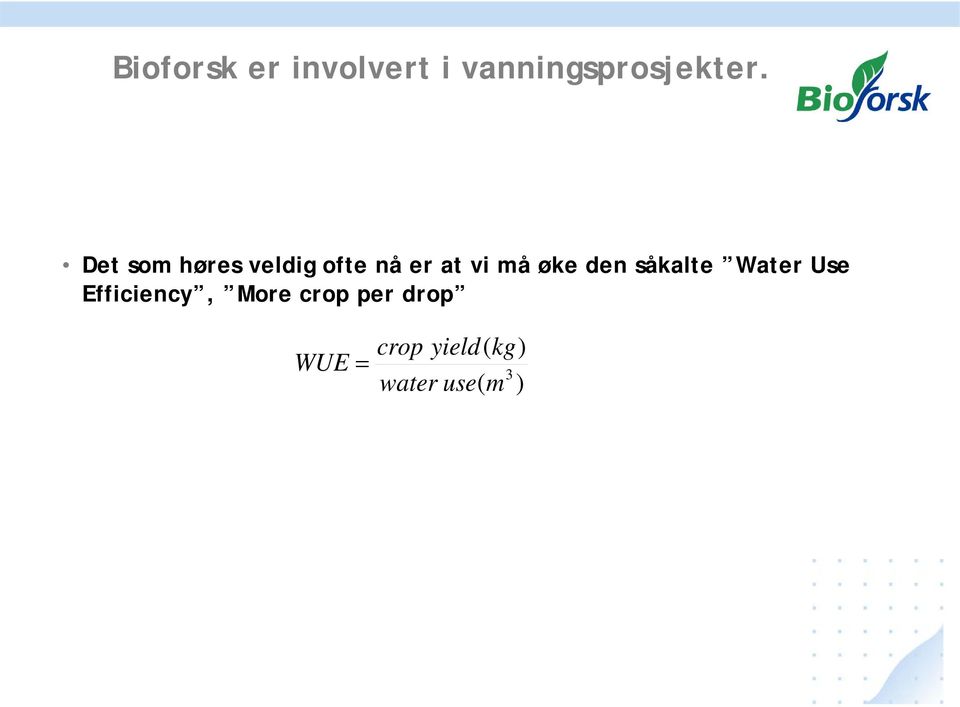 den såkalte Water Use Efficiency, More crop