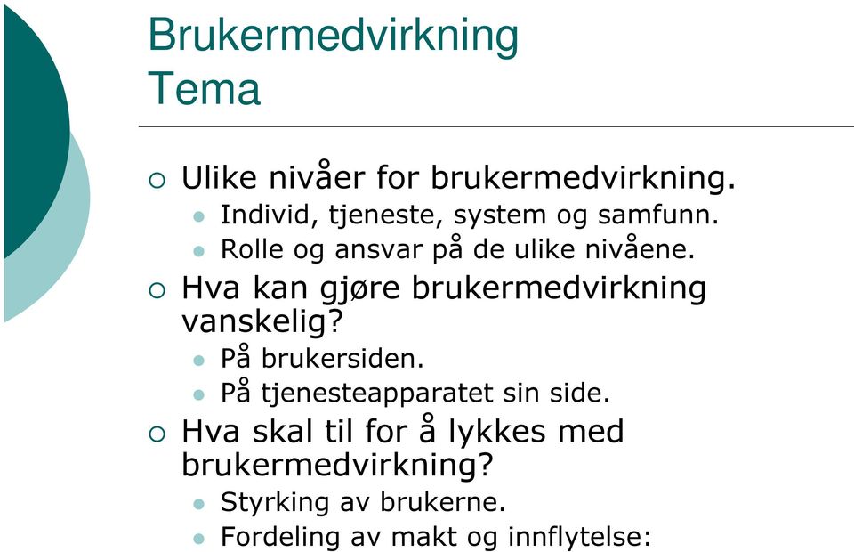 Hva kan gjøre brukermedvirkning vanskelig? På brukersiden.