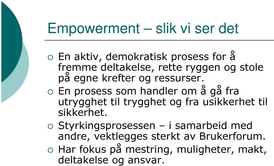 En prosess som handler om å gå fra utrygghet til trygghet og fra usikkerhet til sikkerhet.