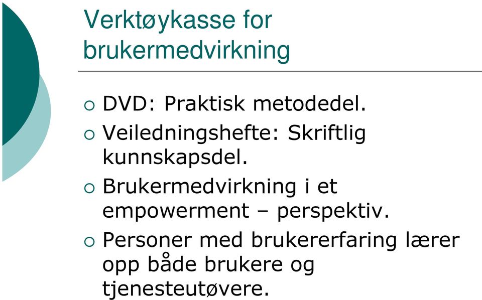 Brukermedvirkning i et empowerment perspektiv.