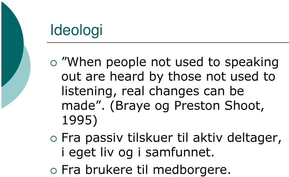 (Braye og Preston Shoot, 1995) Fra passiv tilskuer til