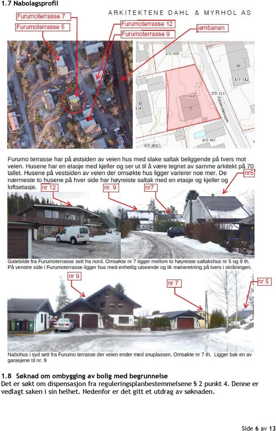 om dispensasjon fra reguleringsplanbestemmelsene 2 punkt 4.