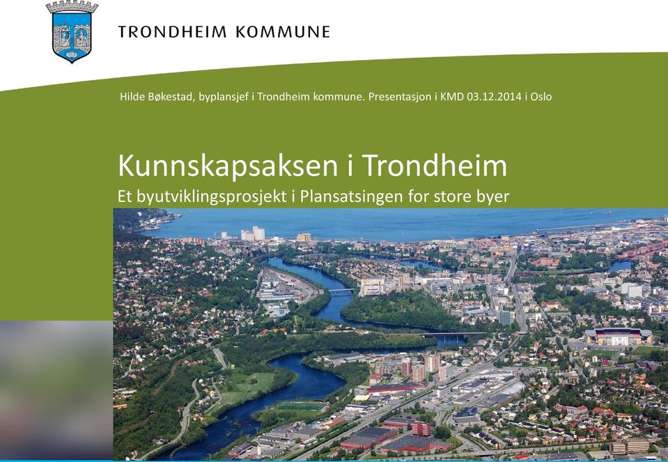 2014 i Oslo Kunnskapsaksen i Trondheim Et